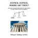 Justice, Justice, Where Art Thou?: One Man's Search for Justice in the Courts of the United States of America