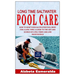 Long Time Saltwater Pool Care: How to Keep Your Saltwater Pool Shiny for a Long Time: A Guide to the Art and Science of Long-Term Care and Maintenanc
