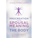 Procreation and the Spousal Meaning of the Body: A Thomistic Argument Grounded in Vatican II