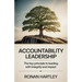 Accountability Leadership: The Key Principle to Leading with Integrity and Impact