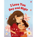I Love You Day and Night: Celebrate Your Special Mother-Son Bond with This Sweet and Heartwarming Picture Book