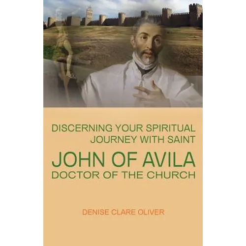 Discerning Your Spiritual Journey with Saint John of Avila, Doctor of the Church