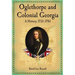 Oglethorpe and Colonial Georgia: A History, 1733-1783