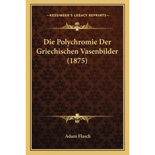 Die Polychromie Der Griechischen Vasenbilder (1875)