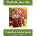 What To Do When I Die: A Survival Guide