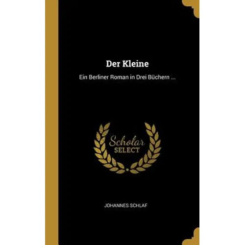 Der Kleine: Ein Berliner Roman in Drei Büchern ...