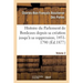 Histoire Du Parlement de Bordeaux Depuis Sa Création Jusqu'à Sa Suppression, 1451-1790. Volume 2