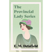 The Provincial Lady Series;Diary of a Provincial Lady, The Provincial Lady Goes Further, The Provincial Lady in America & The Provincial Lady in Warti