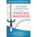 Prayer Warrior Prayer and Study Guide: The Power of Praying Your Way to Victory