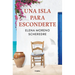 Una Isla Para Esconderte / An Island to Hide on