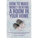 How To Make Money Renting A Room In Your Home: The Guide to Finding the Right Tenants and Managing the Landlord-Tenant Relationship