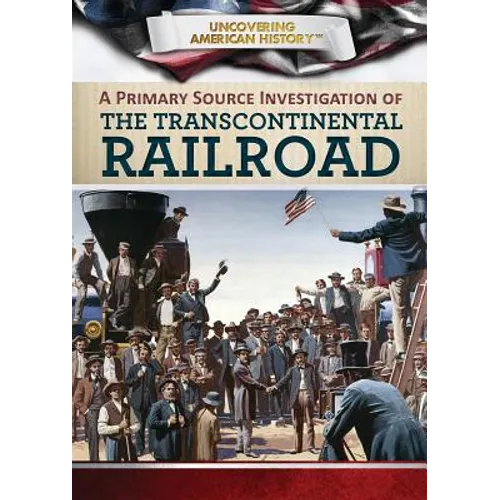 A Primary Source Investigation of the Transcontinental Railroad