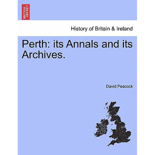 Perth: Its Annals and Its Archives.