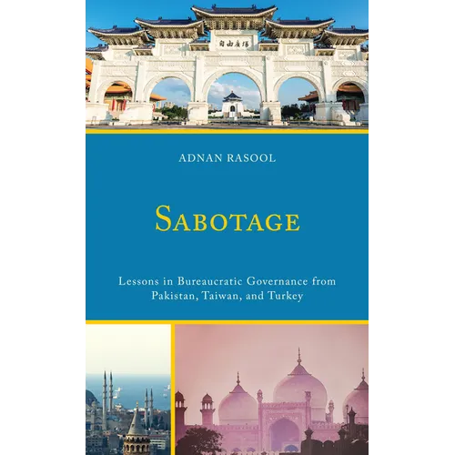 Sabotage: Lessons in Bureaucratic Governance from Pakistan, Taiwan, and Turkey