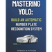 Mastering YOLO: Build an Automatic Number Plate Recognition System