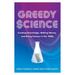 Greedy Science: Creating Knowledge, Making Money, and Being Famous in the 1980s