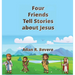 Four Friends Tell Stories about Jesus