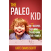 The Paleo Kid: 26 Easy Recipes That Will Transform Your Family (Primal Gluten Free Kids Cookbook)