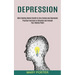 Depression: Mind Hacking Mental Health to Cure Anxiety and Depression (Practical Exercises to Stimulate and Unleash Your Healing Power)