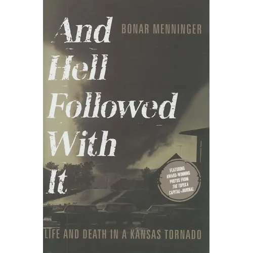 And Hell Followed with It: Life and Death in a Kansas Tornado