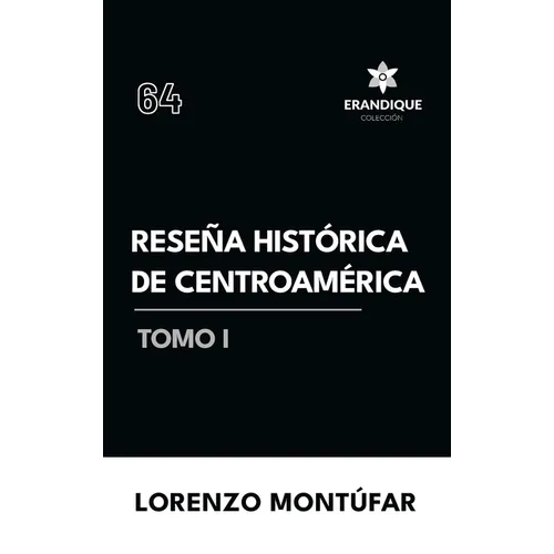 Reseña Histórica de Centroamérica Tomo I