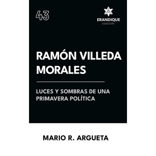 Ramón Villeda Morales Luces y sombras de una primavera política
