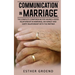 Communication in Marriage: The Complete Compendium for Having a Good Relationship in Marriage, an Honest and Happy Relationship with the Partner
