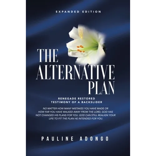 The Alternative Plan: Renegade Restored Testimony of a Backslider