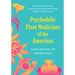 Psychedelic Plant Medicines of the Americas: History, Traditions, and Indigenous Voices