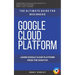 Google Cloud: GCP: Google Cloud Platform: Learn Google Cloud Platform from the Scratch: The Ultimate Guide for Beginners