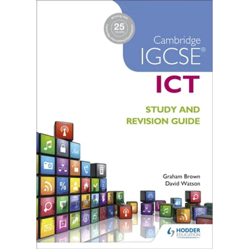 Cambridge IGCSE ICT Study and Revision Guide: Hodder Education Group