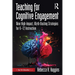 Teaching for Cognitive Engagement: Nine High-Impact, Myth-Busting Strategies for K-12 Instruction