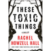 These Toxic Things: A Thriller