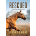 Rescued: Saving the Lost Horses