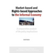 Market-Based and Rights-Based Approaches to the Informal Economy: A comparative analysis of the policy implications