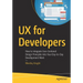 UX for Developers: How to Integrate User-Centered Design Principles Into Your Day-To-Day Development Work