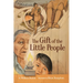 The Gift of the Little People: A Six Seasons of the Asiniskaw Ithiniwak Story