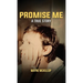 Promise Me A True Story