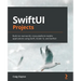 SwiftUI Projects: Build six real-world, cross-platform mobile applications using Swift, Xcode 12, and SwiftUI