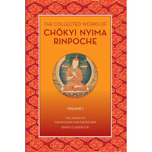 The Collected Works of Chokyi Nyima Rinpoche Volume I: Volume 1