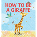 How to Be a Giraffe: A Story of Belonging, Resilience, and Embracing Our Unique Qualities