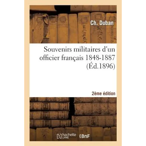 Souvenirs Militaires d'Un Officier Français 1848-1887 2e Éd
