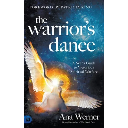 The Warrior's Dance: A Seer's Guide to Victorious Spiritual Warfare