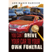 You Can't Drive Your Car to Your Own Funeral