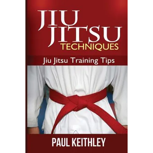 Jiu Jitsu Techniques: Jiu Jitsu Training Tips