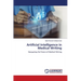 Artificial Intelligence in Medical Writing