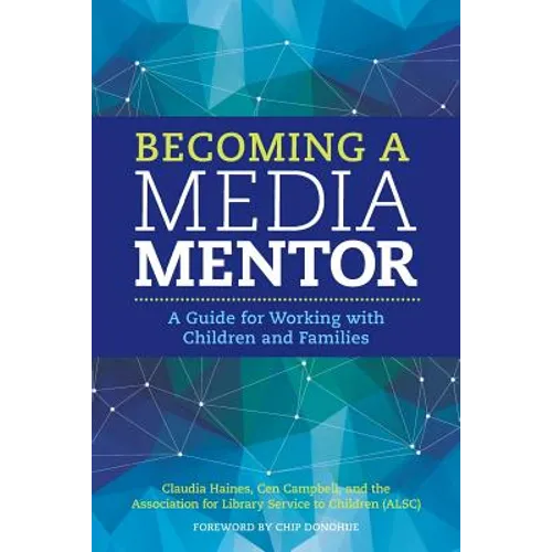 Becoming a Media Mentor: A Guide for Working with Children and Families