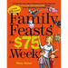 Family Feasts for $75 a Week: A Penny-Wise Mom Shares Her Recipe for Cutting Hundreds from Your Monthly Food Bill