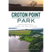 Croton Point Park: Westchester's Jewel on the Hudson