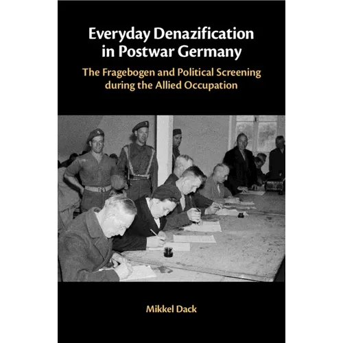 Everyday Denazification in Postwar Germany: The Fragebogen and Political Screening During the Allied Occupation